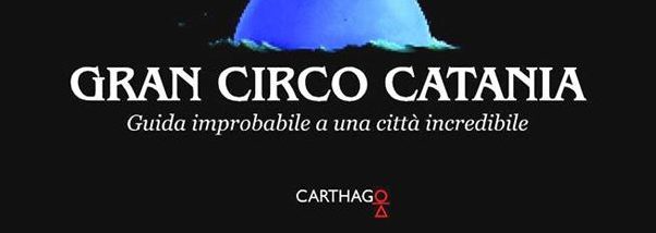 La povera meravigliosa gente<br> di “Gran Circo Catania”