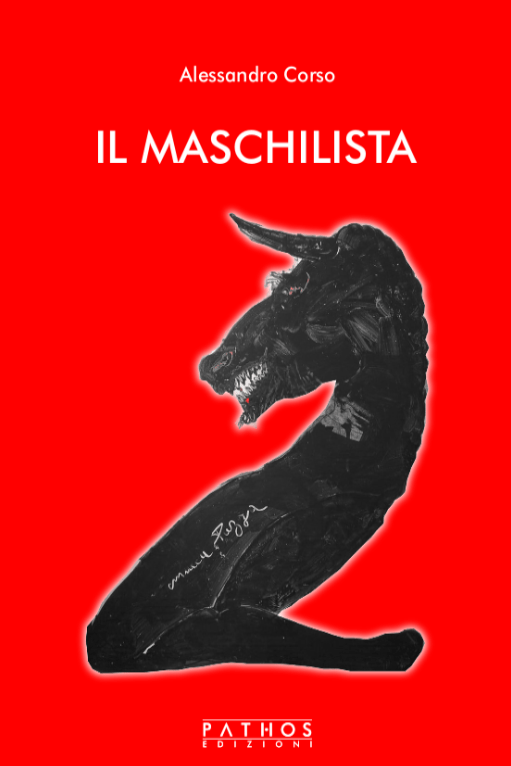Clicca sulla cover per acquistare 'Il maschilista' di Alessandro Corso, Pathos Edizioni
