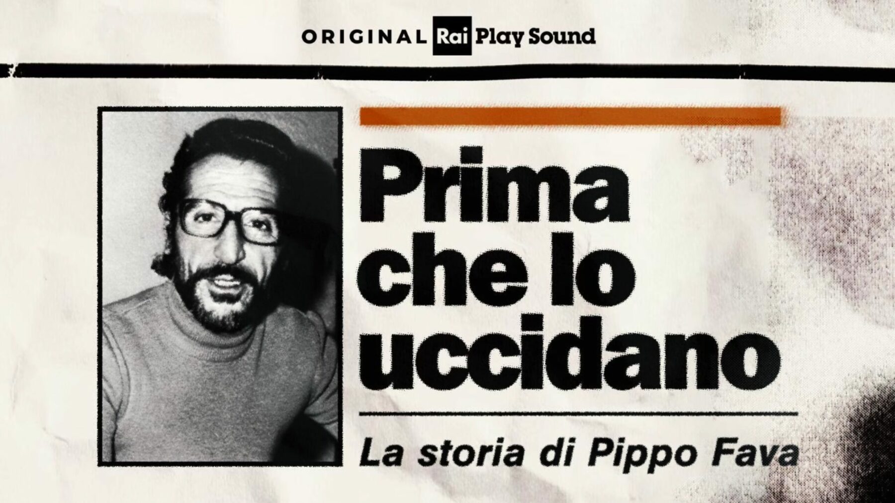 Su RaiPlay Sound “Prima che lo uccidano”, la storia di Pippo Fava in un podcast